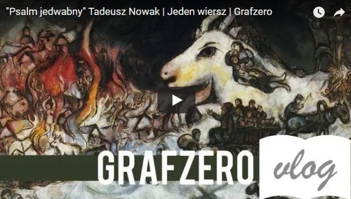 [Grafzero vlog literacki]: "Psalm jedwabny" Tadeusz Nowak | Jeden wiersz