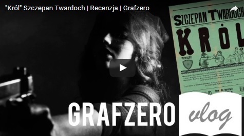 Graf Zero: Jaki jest "Król" Szczepana Twardocha?