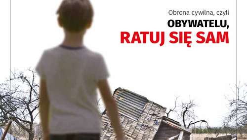 Najnowszy Tygodnik Solidarność: Obrona Cywilna czyli Obywatelu ratuj się sam