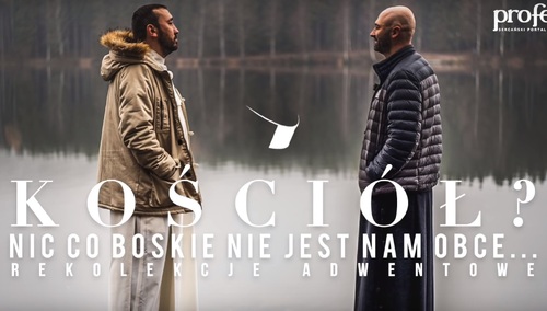 [video] Rekolekcje adwentowe o. Michała Olszewskiego i o. Michała Legana. „Kościół jest dobry”