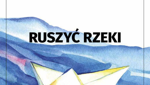 Najnowszy numer Tygodnika Solidarność: Ruszyć rzeki
