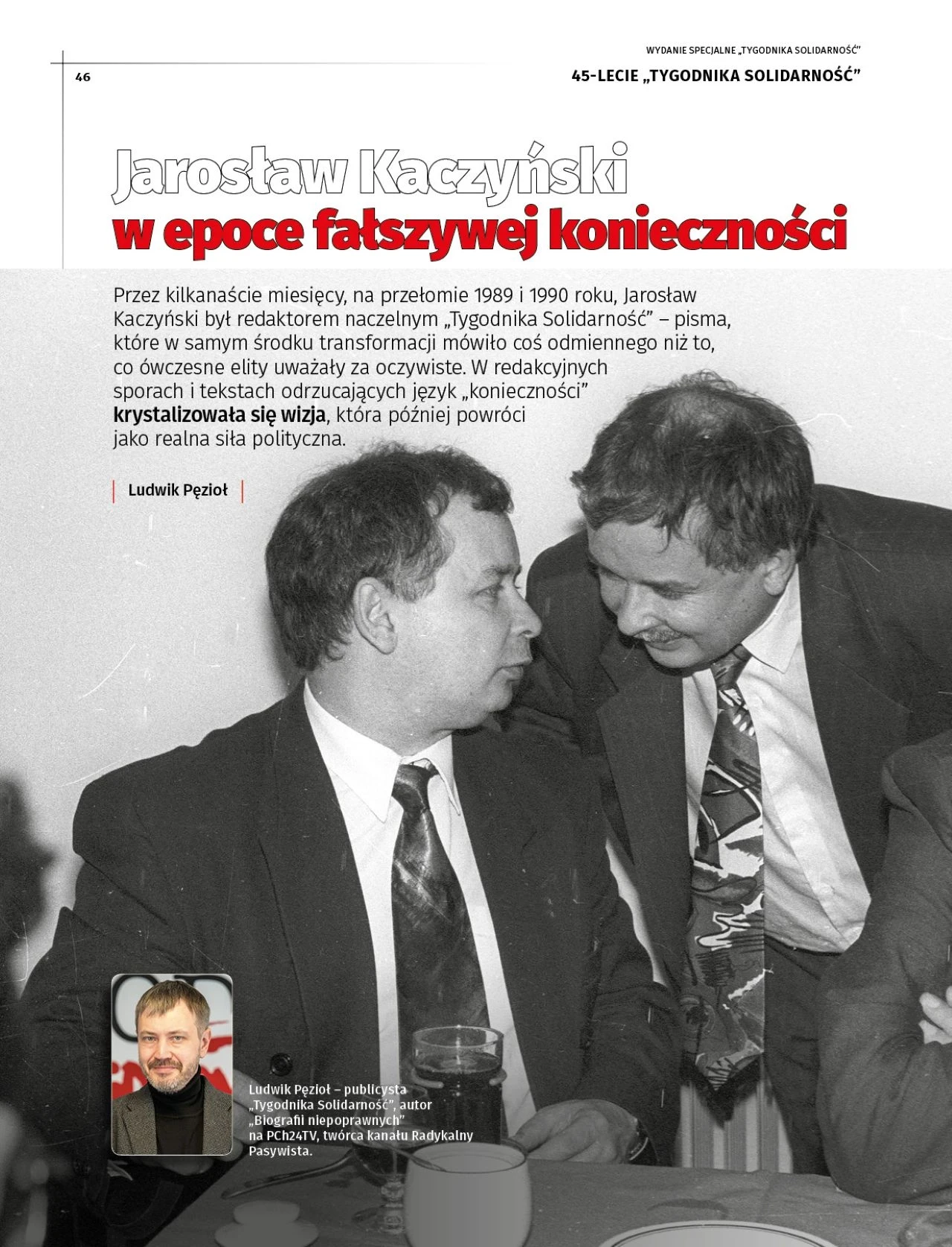 Jednym z redaktorów naczelnych "TS" był Jarosław Kaczyński