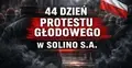 Dziś rozpoczął się 44 dzień protestu głodowego w Solino.