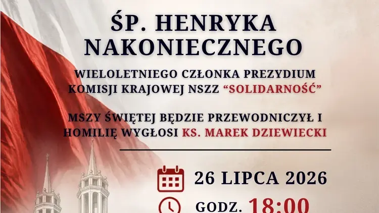 Solidarność zaprasza na Mszę za Ojczyznę i w intencji śp. Henryka Nakoniecznego