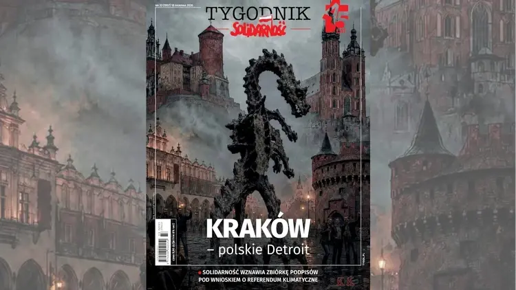 Kraków – polskie Detroit. Nowy numer „Tygodnika Solidarność”